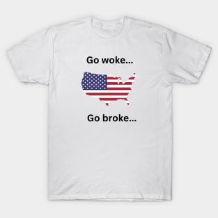 Go woke go broke. Drink Coors light T-Shirt